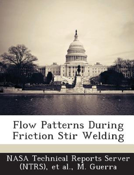 Flow Patterns During Friction Stir Welding by Nasa Technical Reports Server (Ntrs), Et Al, M. Guerra
