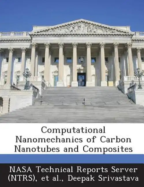 Computational Nanomechanics of Carbon Nanotubes and Composites by Deepak Srivastava