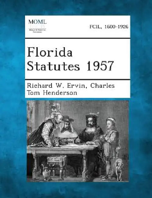 Florida Statutes 1957 by Richard W. Ervin, Charles Tom Henderson
