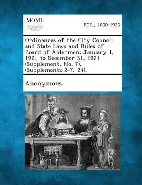 Ordinances of the City Council and State Laws and Rules of Board of Aldermen; January 1, 1921 to December 31, 1921 (Supplement, No. 7), (Supplements 2 by Anonymous