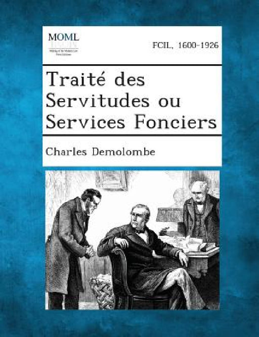 Traité des Servitudes ou Services Fonciers by Charles Demolombe