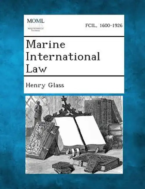 Marine International Law by Henry Glass
