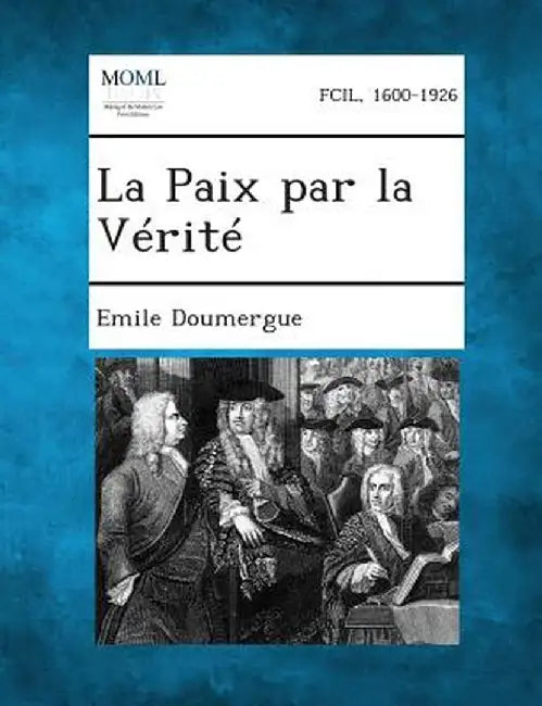 La Paix Par La Verite by Emile Doumergue