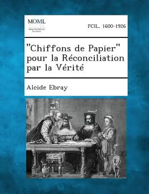 "Chiffons de Papier" Pour La Reconciliation Par La Verite by Alcide Ebray