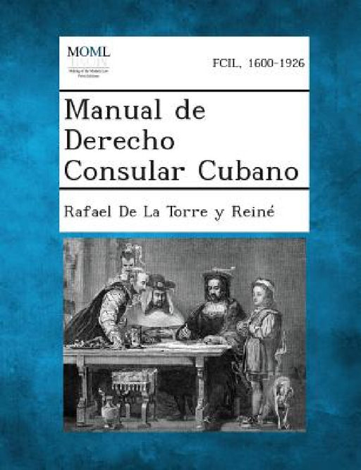 Manual de Derecho Consular Cubano by Rafael de la Torre Y. Reiné