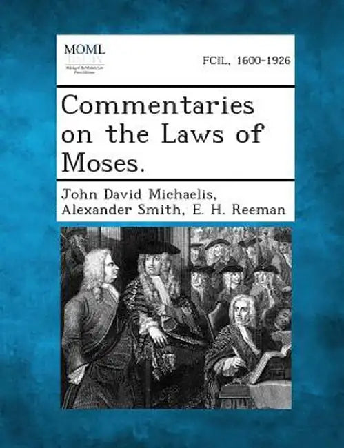 Commentaries on the Laws of Moses. by John David Michaelis