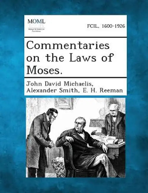Commentaries on the Laws of Moses. by John David Michaelis