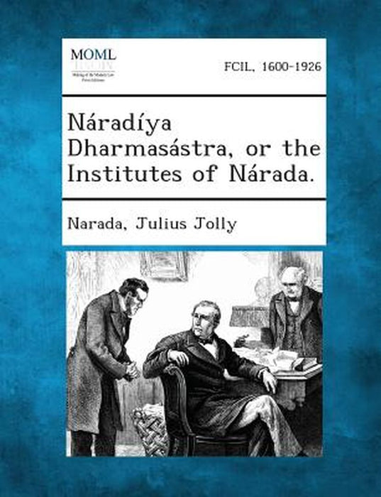 Naradiya Dharmasastra, or the Institutes of Narada. by Narada
