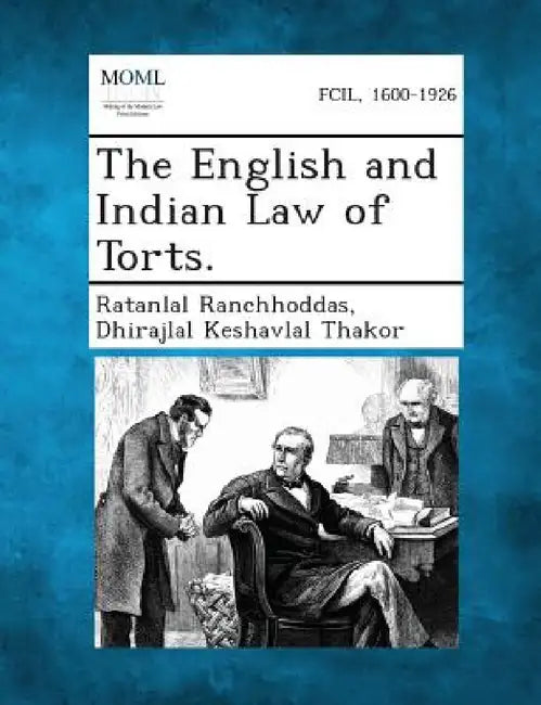 The English and Indian Law of Torts. by Ratanlal Ranchhoddas, Dhirajlal Keshavlal Thakor