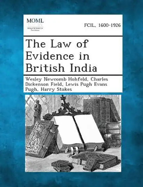 The Law of Evidence in British India by Wesley Newcomb Hohfeld