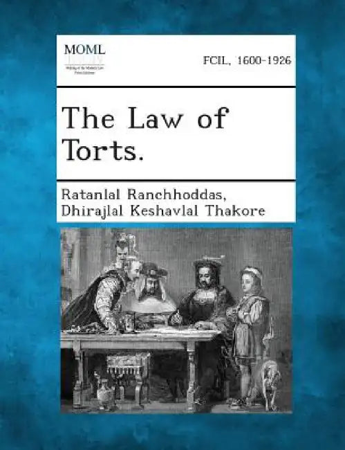 The Law of Torts. by Ratanlal Ranchhoddas, Dhirajlal Keshavlal Thakore