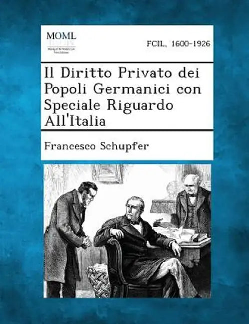 Il Diritto Privato Dei Popoli Germanici Con Speciale Riguardo All'italia by Francesco Schupfer