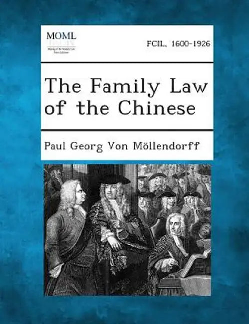 The Family Law of the Chinese by Paul Georg Von Mollendorff