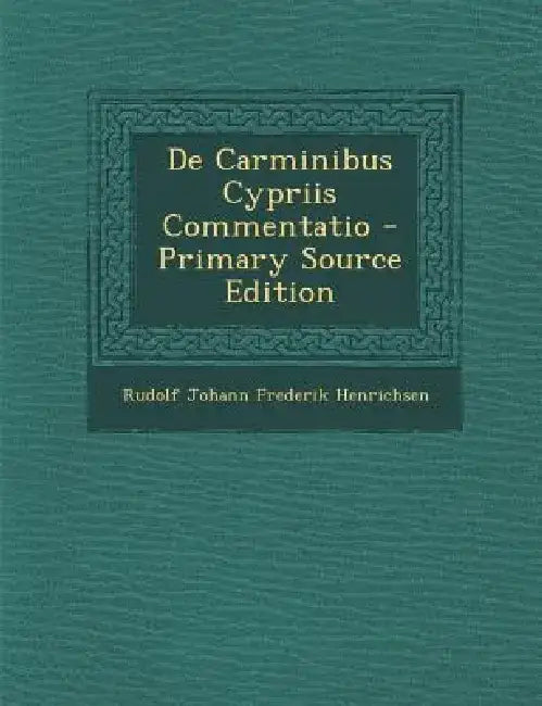 de Carminibus Cypriis Commentatio by Rudolf Johann Frederik Henrichsen