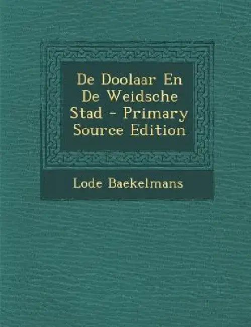 de Doolaar En de Weidsche Stad by Lode Baekelmans