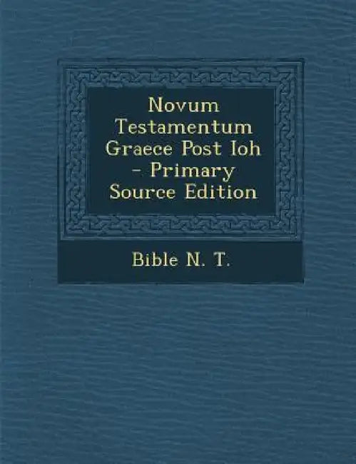 Novum Testamentum Graece Post Ioh by Bible N. T