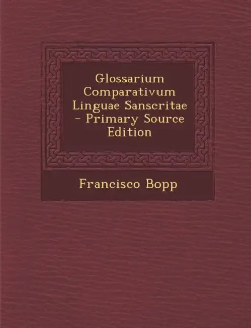 Glossarium Comparativum Linguae Sanscritae by Francisco Bopp