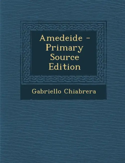 Amedeide by Gabriello Chiabrera