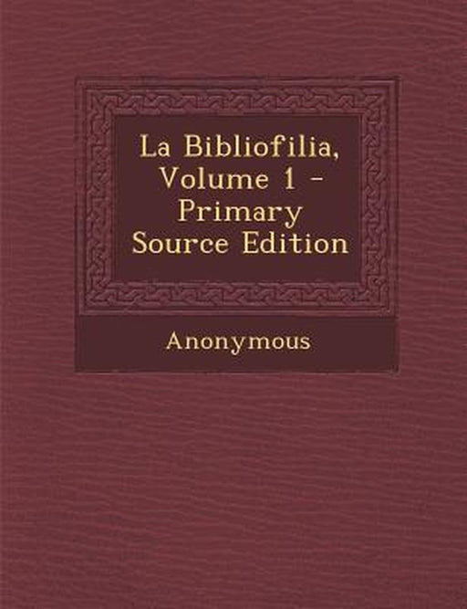 La Bibliofilia, Volume 1 by Anonymous