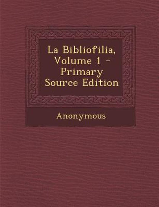 La Bibliofilia, Volume 1 by Anonymous