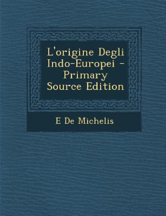 L'Origine Degli Indo-Europei by E. De Michelis