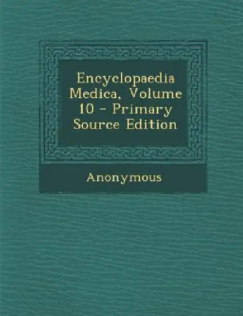 Encyclopaedia Medica; Volume 10 by Anonymous