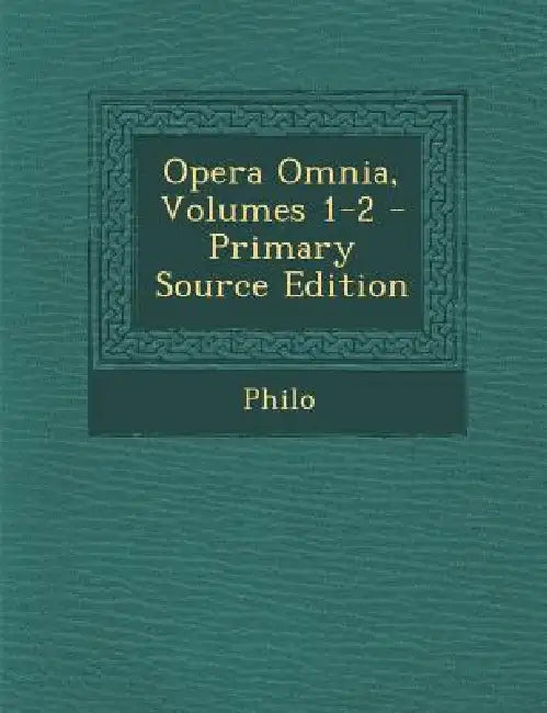 Opera Omnia, Volumes 1-2 by Philo