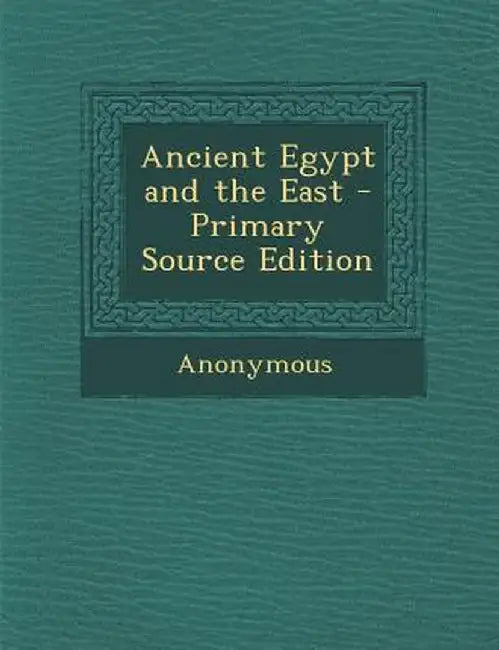 Ancient Egypt and the East by Anonymous