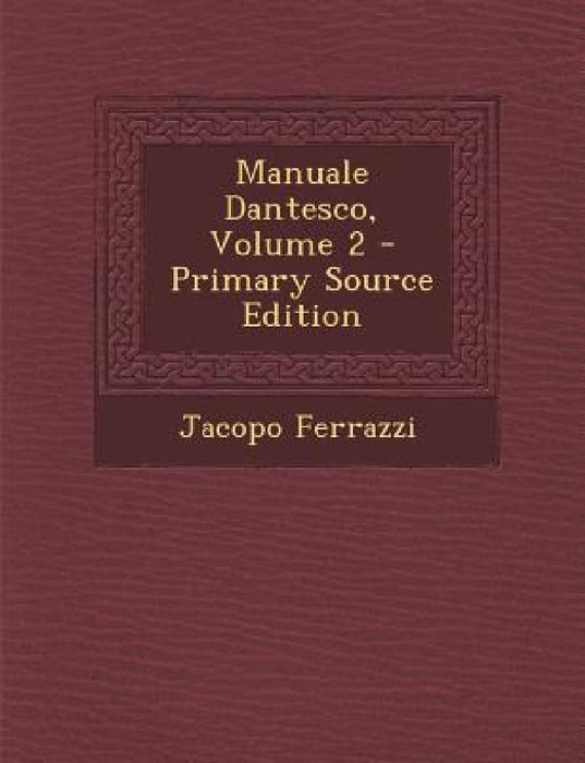 Manuale Dantesco, Volume 2 by Jacopo Ferrazzi