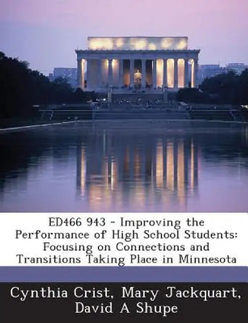 Ed466 943 - Improving the Performance of High School Students: Focusing on Connections and Transitions Taking Place in Minnesota by Cynthia Crist