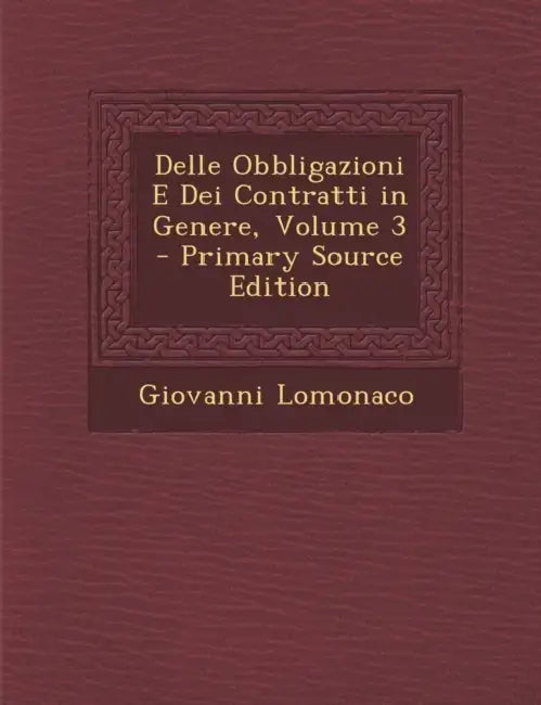 Delle Obbligazioni E Dei Contratti in Genere; Volume 3 by Giovanni LoMonaco