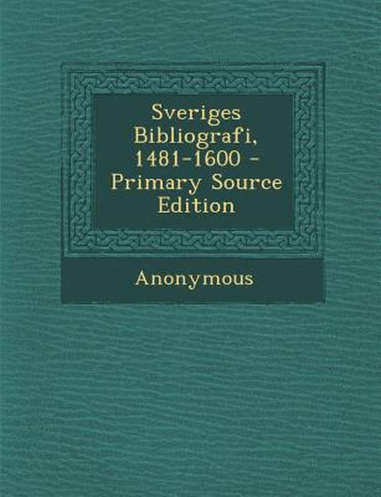 Sveriges Bibliografi, 1481-1600