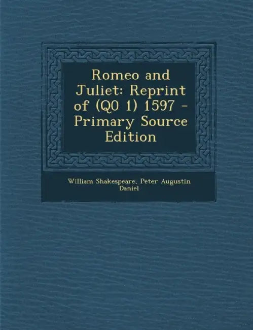 Romeo And Juliet: Reprint of (Q0 1) 1597 by William Shakespeare