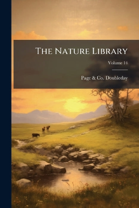 The Nature Library; Volume 14 by Doubleday Page & Co