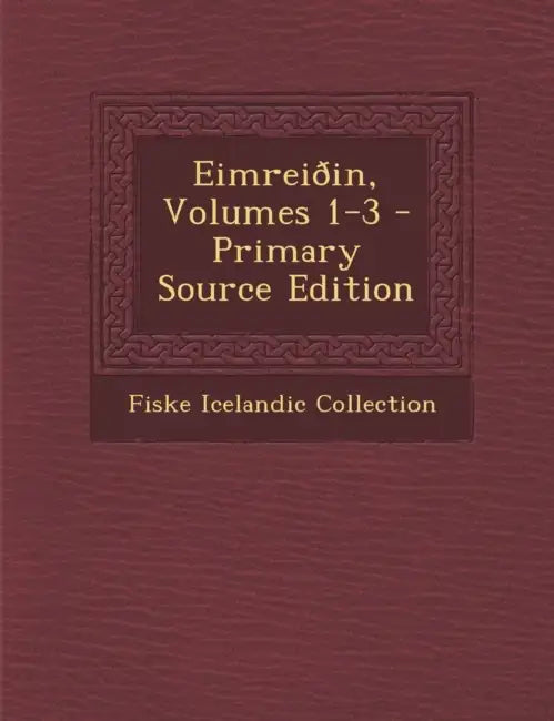 Eimreiðin, Volumes 1-3 by Fiske Icelandic Collection