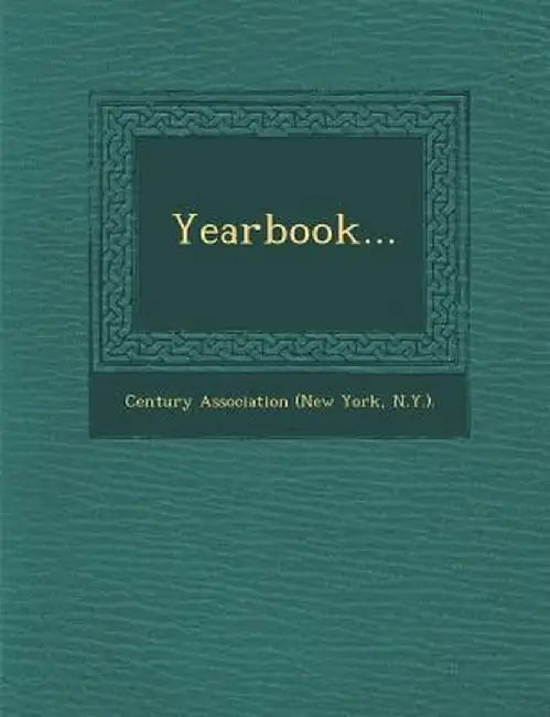 Yearbook... by N. y. ). Century Association (New York