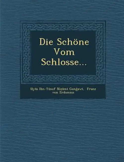 Die Schone Vom Schlosse... by Ily S. Ibn-Y Suf Ni