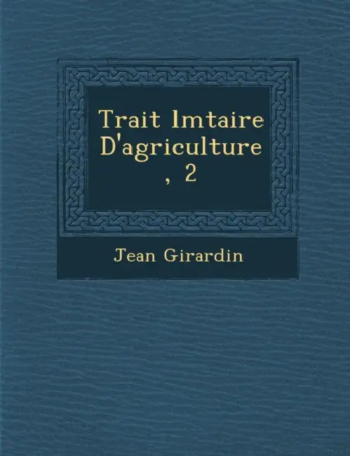 Trait� �l�mtaire D'agriculture, 2 by Jean Girardin