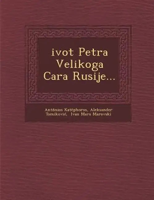 Zivot Petra Velikoga Cara Rusije by Ant Nios Kat Phoros