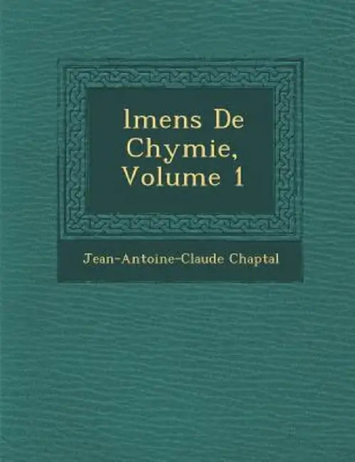 L Mens de Chymie, Volume 1 by Jean Antoine Claude Chaptal