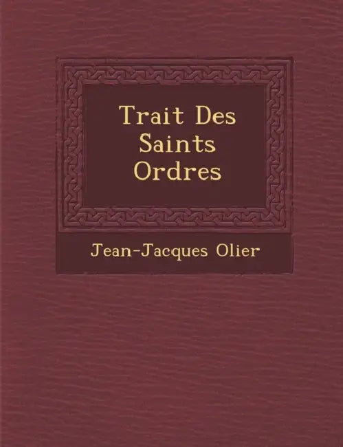 Trait Des Saints Ordres by Jean-Jacques Olier