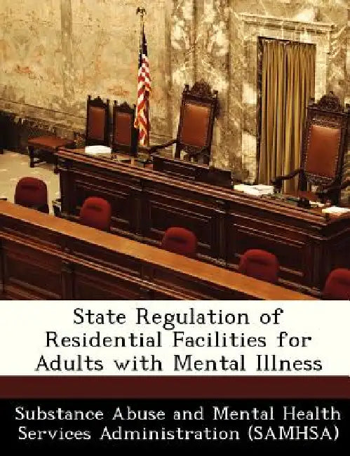State Regulation of Residential Facilities for Adults with Mental Illness by Substance Abuse and Mental Health Servic