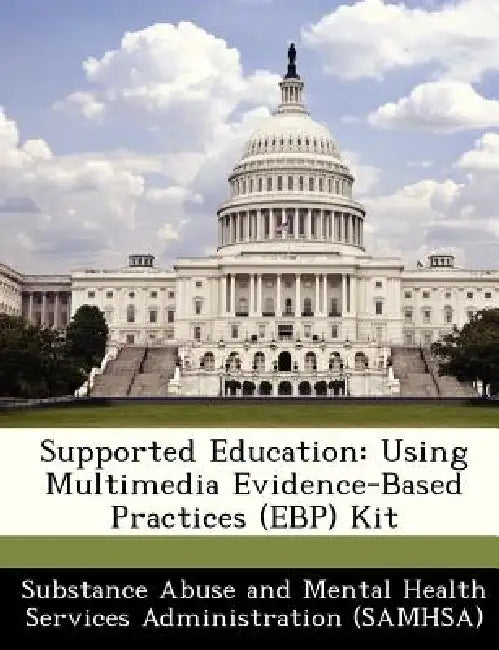Supported Education: Using Multimedia Evidence-Based Practices (Ebp) Kit by Substance Abuse and Mental Health Servic