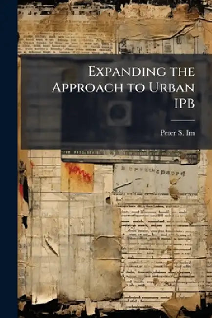 Expanding the Approach to Urban IPB by Peter S. Im