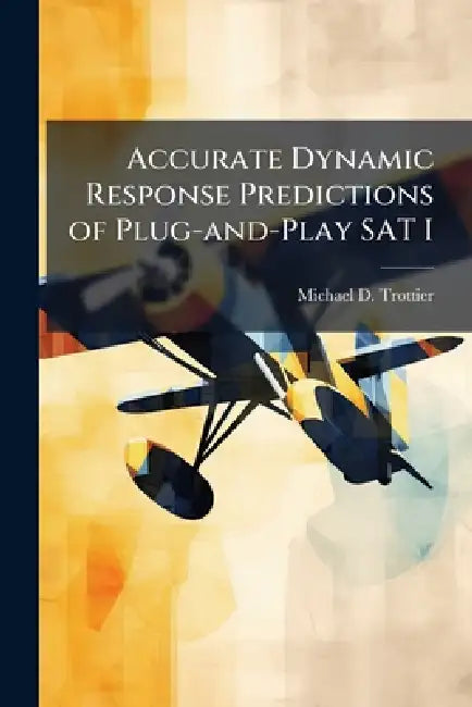 Accurate Dynamic Response Predictions of Plug-and-Play SAT I by Michael D. Trottier