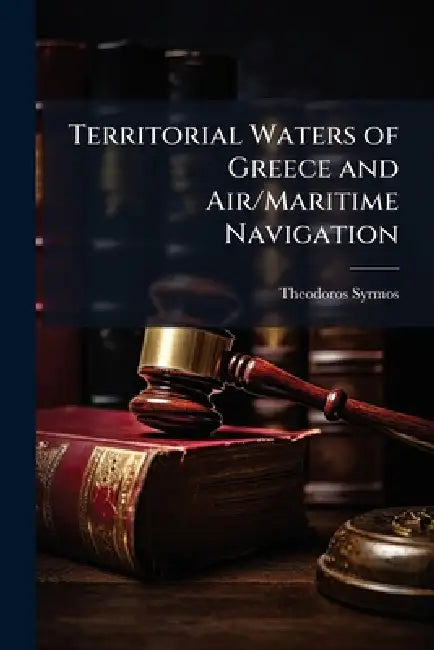 Territorial Waters of Greece and Air/Maritime Navigation by Theodoros Syrmos