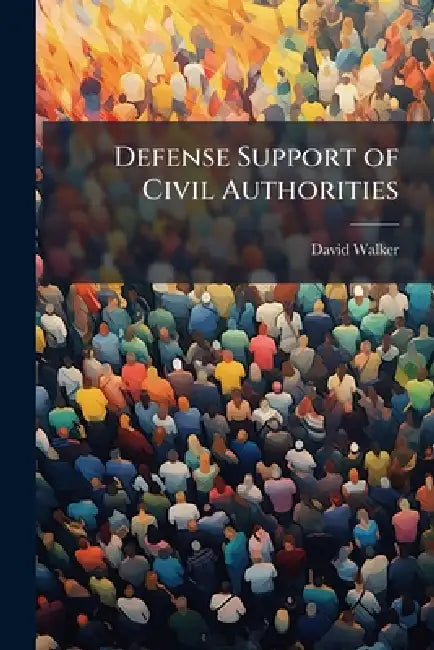 Defense Support of Civil Authorities: DoD Mission or Additional Duty? by David Walker