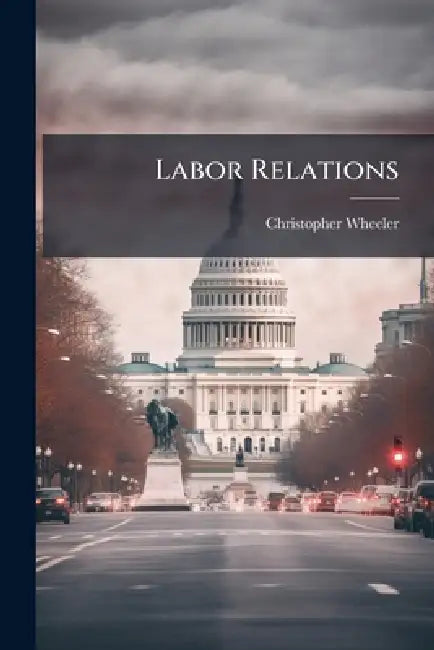 Labor Relations: Unions and the United States Air Force by Christopher Wheeler