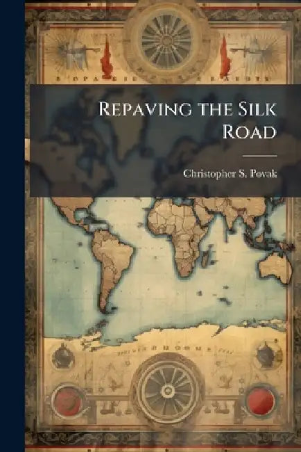 Repaving the Silk Road: Prospects for U.S.-Russian Cooperation in the Trans-Caspian Region by Christopher S. Povak