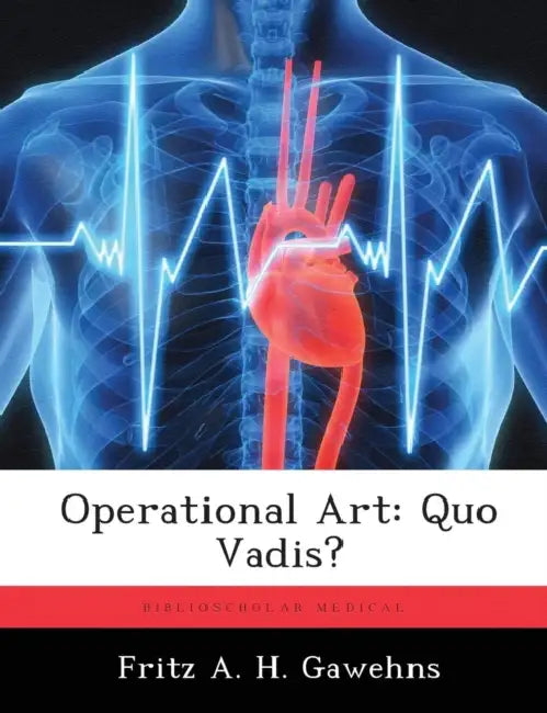 Operational Art: Quo Vadis? by Fritz A. H. Gawehns